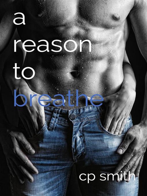 Title details for A Reason to Breathe by C.P. Smith - Available